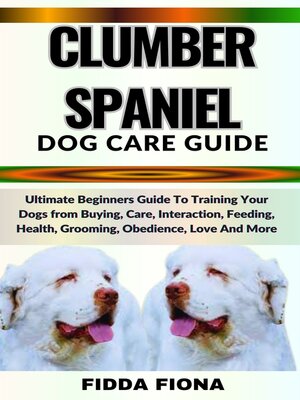 cover image of CLUMBER SPANIEL DOG CARE GUIDE